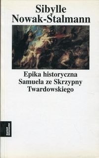 Epika historyczna Samuela ze Skrzypny Twardowskiego - Nowak-Stalmann Sibylle