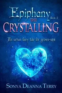 Epiphany - THE CRYSTALLING - Terry Sonya Deanna