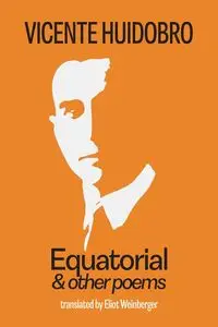 Equatorial and other poems - Vicente Huidobro