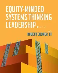 Equity-Minded Systems Thinking Leadership - Cooper III Robert