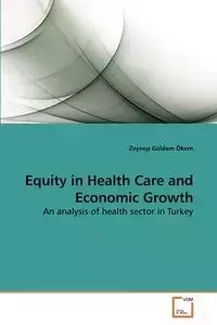 Equity in Health Care and Economic Growth - Ökem Zeynep Güldem