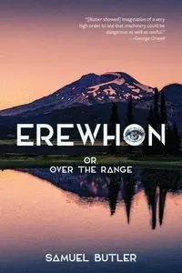 Erewhon, or, over the Range (Warbler Classics Annotated Edition) - Samuel Butler