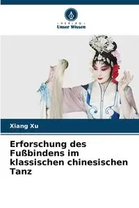 Erforschung des Fußbindens im klassischen chinesischen Tanz - Xu Xiang