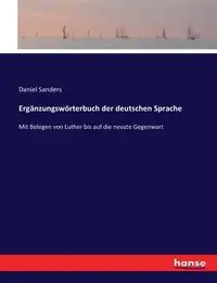 Ergänzungswörterbuch der deutschen Sprache - Daniel Sanders