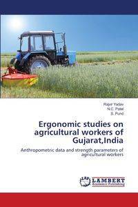 Ergonomic studies on agricultural workers of Gujarat,India - Yadav Rajvir