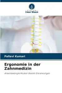 Ergonomie in der Zahnmedizin - Kumari Pallavi