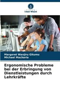 Ergonomische Probleme bei der Erbringung von Dienstleistungen durch Lehrkräfte - Margaret Wanjiru Gitumu