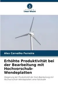 Erhöhte Produktivität bei der Bearbeitung mit Hochvorschub-Wendeplatten - Alex Ferreira Carvalho