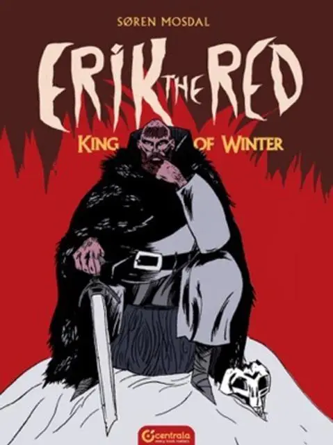 Erik the Red. King of Winter - Soren Mosdal