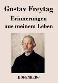 Erinnerungen aus meinem Leben - Freytag Gustav