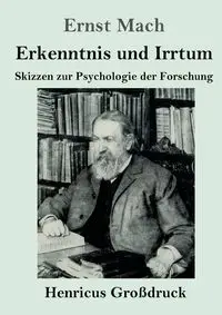 Erkenntnis und Irrtum (Großdruck) - Mach Ernst