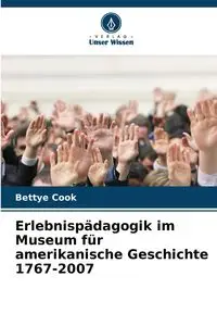 Erlebnispädagogik im Museum für amerikanische Geschichte 1767-2007 - Bettye Cook