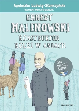 Ernest Malinowski. Konstruktor kolei w Andach - Agnieszka Ludwig-Słomczyńska, Marcin Bruchnalski