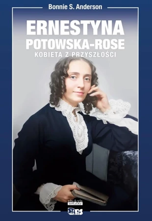 Ernestyna Potowska-Rose. Kobieta z przyszłości - Anderson Bonnie S.