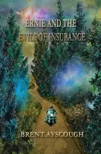 Ernie and the Evils of Insurance - Brent Ayscough