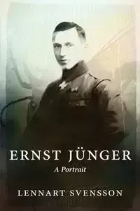 Ernst Jünger - A Portrait - Svensson Lennart