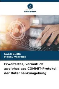 Erweitertes, vermutlich zweiphasiges COMMIT-Protokoll der Datenbankumgebung - Gupta Swati