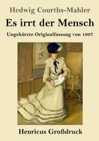 Es irrt der Mensch (Großdruck) - Hedwig Courths-Mahler