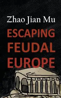 Escaping Feudal Europe - Zhao Jian Mu