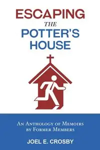 Escaping the Potter's House - Joel E. Crosby