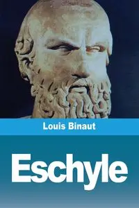 Eschyle - Louis Binaut