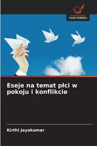 Eseje na temat płci w pokoju i konflikcie - Jayakumar Kirthi