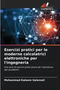 Esercizi pratici per le moderne calcolatrici elettroniche per l'ingegneria - Mohammad Galamali Kaleem