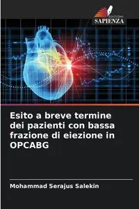 Esito a breve termine dei pazienti con bassa frazione di eiezione in OPCABG - Mohammad Salekin Serajus