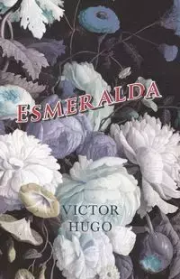 Esmeralda - Victor Hugo