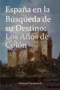 Espana En La Busqueda de Su Destino - Howard Headworth