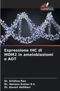 Espressione IHC di MDM2 in ameloblastomi e AOT - Krishna Rao Dr.