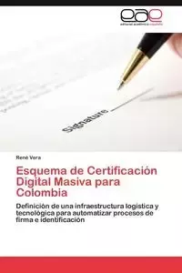 Esquema de Certificación Digital Masiva para Colombia - Vera René