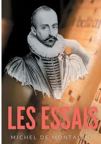 Essais - Michel de Montaigne