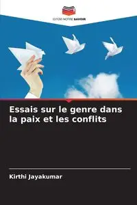 Essais sur le genre dans la paix et les conflits - Jayakumar Kirthi