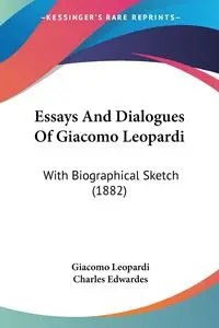 Essays And Dialogues Of Giacomo Leopardi - Leopardi Giacomo