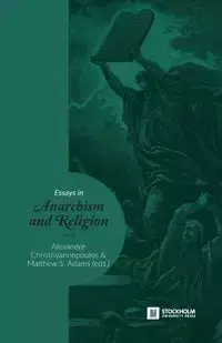 Essays in Anarchism and Religion - Christoyannopoulos Alexandre