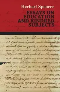 Essays on Education and Kindred Subjects - Spencer Herbert