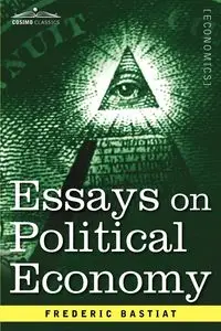 Essays on Political Economy - Frederic Bastiat