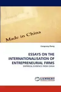 Essays on the Internationalisation of Entrepreneurial Firms - Zheng Congcong