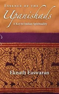 Essence of the Upanishads - Easwaran Eknath