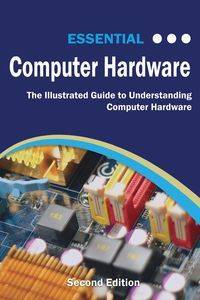 Essential Computer Hardware Second Edition - Wilson Kevin