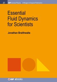 Essential Fluid Dynamics for Scientists - Jonathan Braithwaite