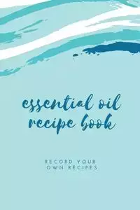 Essential Oil Blank Recipe Book - Newton Amy