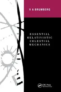 Essential Relativistic Celestial Mechanics - Victor Brumberg