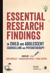 Essential Research Findings in Child and Adolescent Counselling and Psychotherapy - Midgley Nick