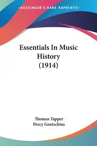 Essentials In Music History (1914) - Thomas Tapper