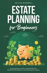 Estate Planning for Beginners - Calvin Boswell