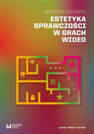 Estetyka sprawczości w grach wideo - Marcin M. Chojnacki