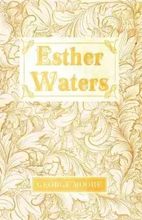 Esther Waters - George Moore