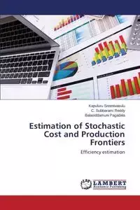 Estimation of Stochastic Cost and Production Frontiers - Sreenivasulu Kapuluru